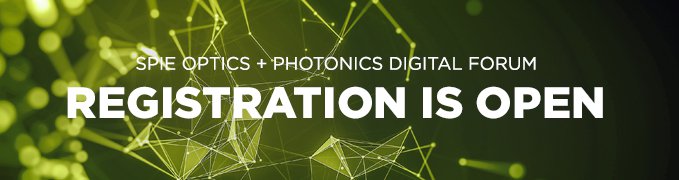 SPIE Optics + Photonics 2020 Digital Forum